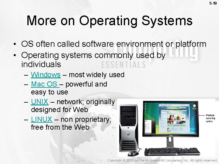 5 -10 More on Operating Systems • OS often called software environment or platform