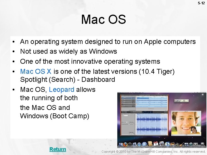 5 -12 Mac OS • • An operating system designed to run on Apple