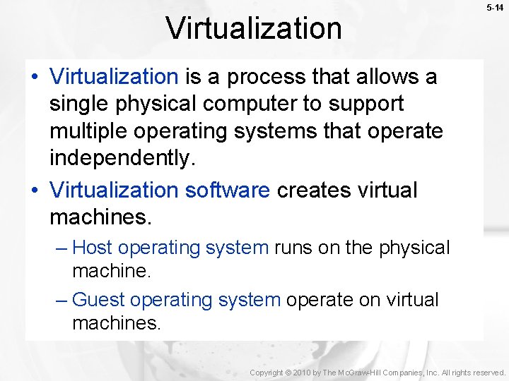 Virtualization 5 -14 • Virtualization is a process that allows a single physical computer