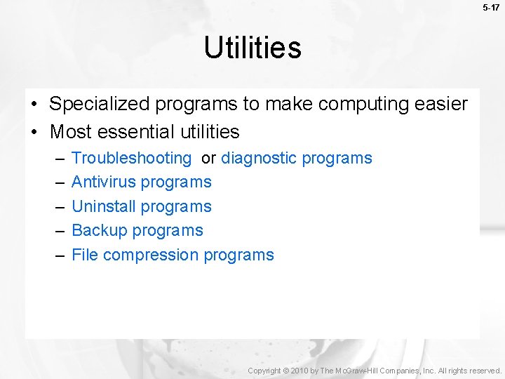 5 -17 Utilities • Specialized programs to make computing easier • Most essential utilities