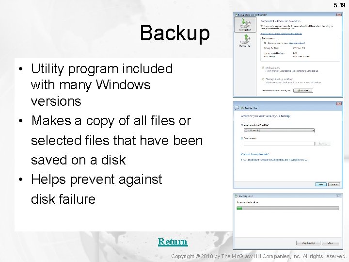 5 -19 Backup • Utility program included with many Windows versions • Makes a