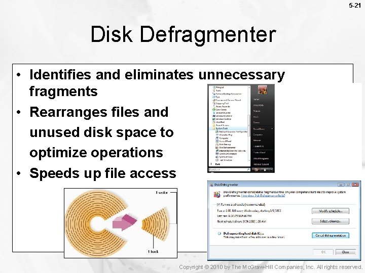 5 -21 Disk Defragmenter • Identifies and eliminates unnecessary fragments • Rearranges files and