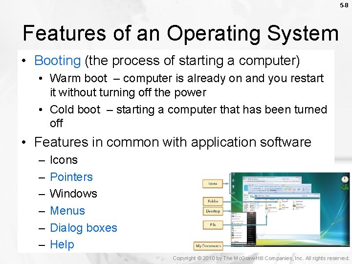 5 -8 Features of an Operating System • Booting (the process of starting a