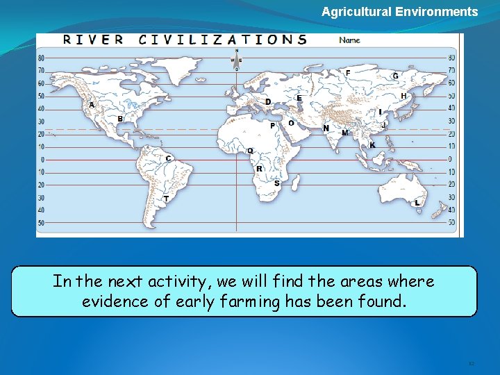 Agricultural Environments In the next activity, we will find the areas where evidence of