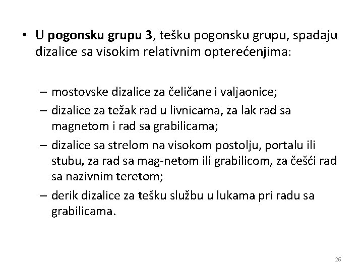  • U pogonsku grupu 3, tešku pogonsku grupu, spadaju dizalice sa visokim relativnim