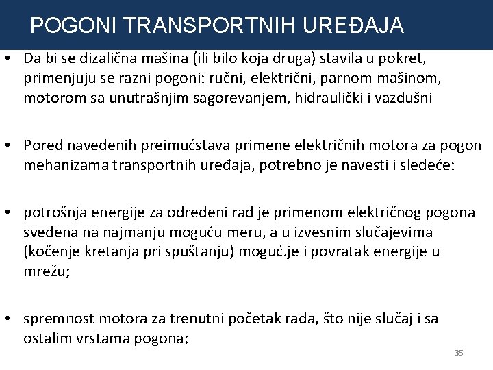 POGONI TRANSPORTNIH UREĐAJA • Da bi se dizalična mašina (ili bilo koja druga) stavila