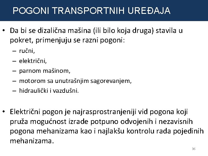 POGONI TRANSPORTNIH UREĐAJA • Da bi se dizalična mašina (ili bilo koja druga) stavila