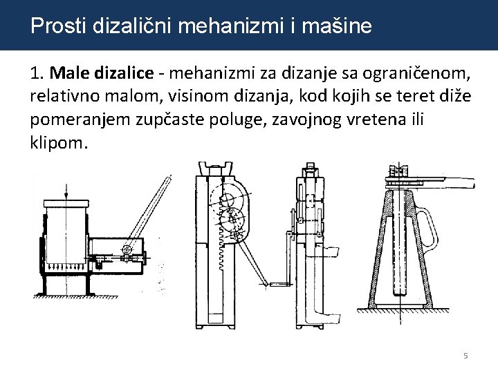 Prosti dizalični mehanizmi i mašine 1. Male dizalice mehanizmi za dizanje sa ograničenom, relativno