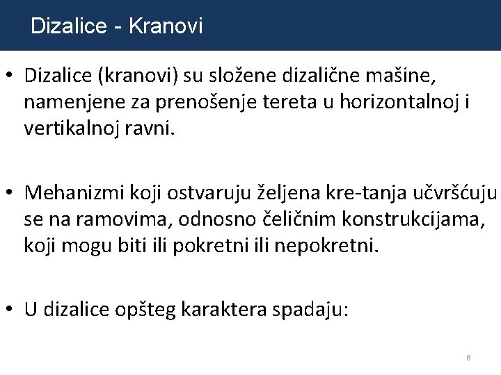 Dizalice - Kranovi • Dizalice (kranovi) su složene dizalične mašine, namenjene za prenošenje tereta