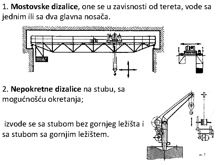 1. Mostovske dizalice, one se u zavisnosti od tereta, vode sa jednim ili sa