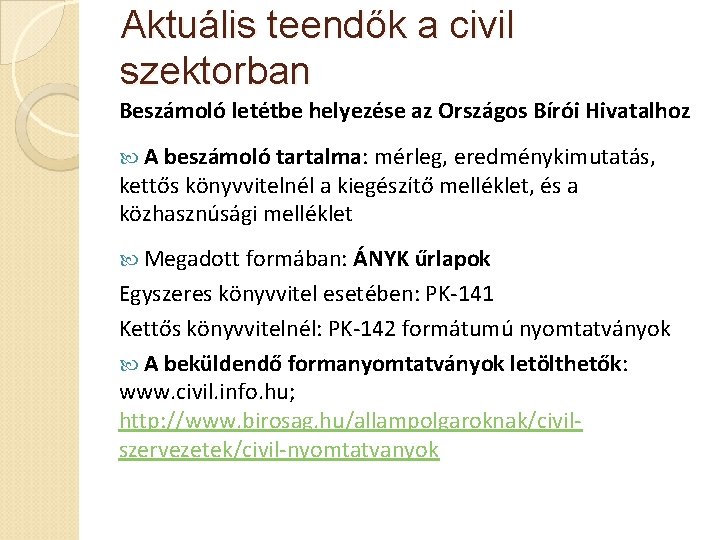 Aktuális teendők a civil szektorban Beszámoló letétbe helyezése az Országos Bírói Hivatalhoz A beszámoló