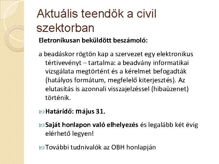 Aktuális teendők a civil szektorban Eletronikusan beküldött beszámoló: a beadáskor rögtön kap a szervezet