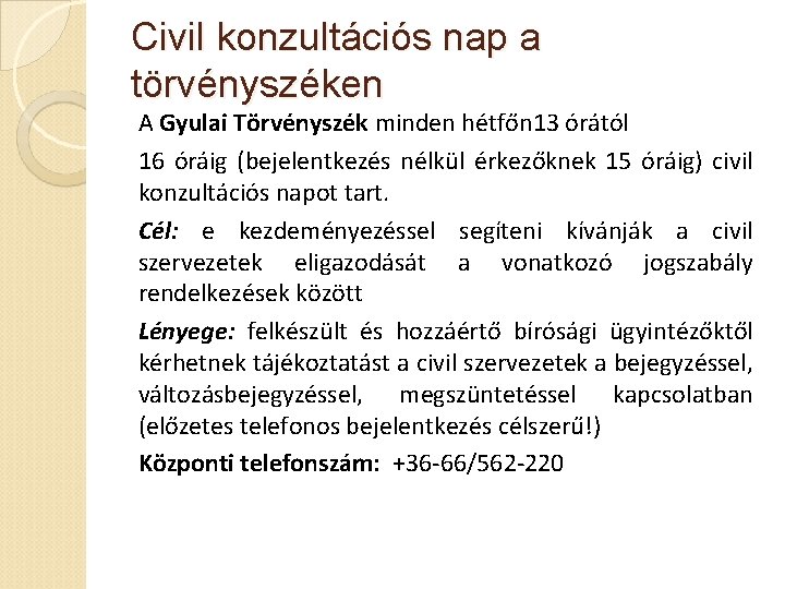 Civil konzultációs nap a törvényszéken A Gyulai Törvényszék minden hétfőn 13 órától 16 óráig