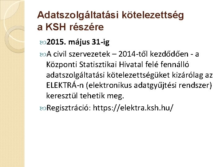 Adatszolgáltatási kötelezettség a KSH részére 2015. május 31 -ig A civil szervezetek – 2014