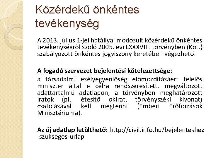 Közérdekű önkéntes tevékenység A 2013. július 1 -jei hatállyal módosult közérdekű önkéntes tevékenységről szóló