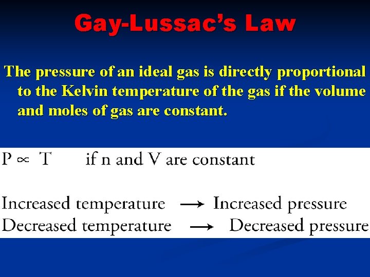 Gay-Lussac’s Law The pressure of an ideal gas is directly proportional to the Kelvin