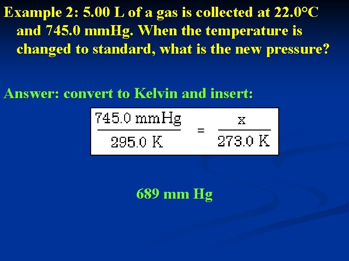 Example 2: 5. 00 L of a gas is collected at 22. 0°C and