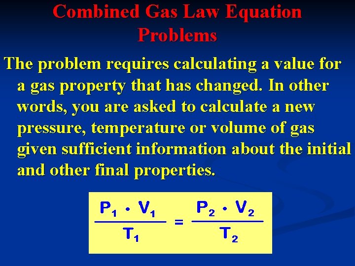 Combined Gas Law Equation Problems The problem requires calculating a value for a gas