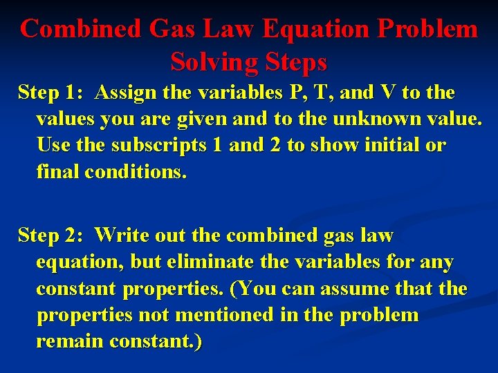 Combined Gas Law Equation Problem Solving Steps Step 1: Assign the variables P, T,
