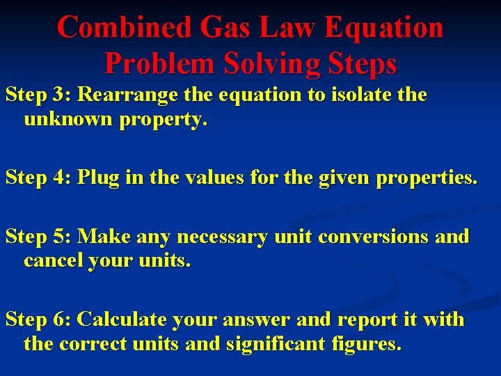 Combined Gas Law Equation Problem Solving Steps Step 3: Rearrange the equation to isolate