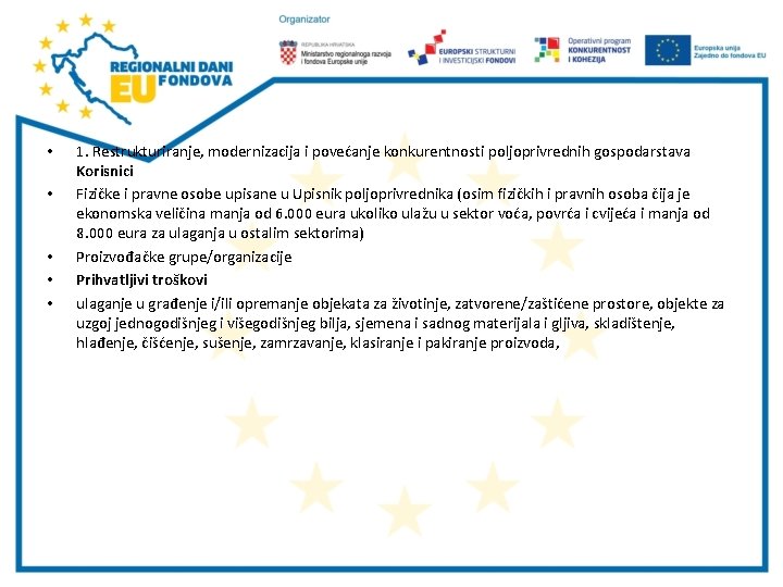  • • • 1. Restrukturiranje, modernizacija i povećanje konkurentnosti poljoprivrednih gospodarstava Korisnici Fizičke