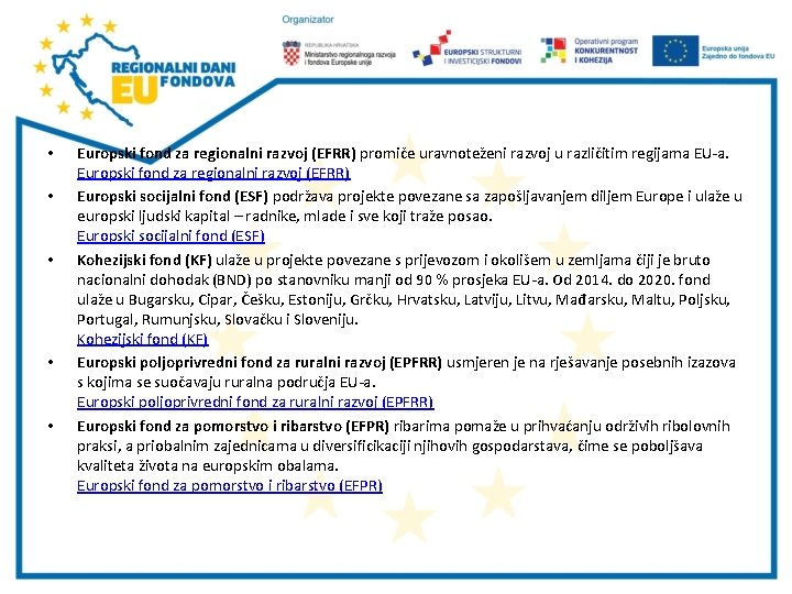  • • • Europski fond za regionalni razvoj (EFRR) promiče uravnoteženi razvoj u