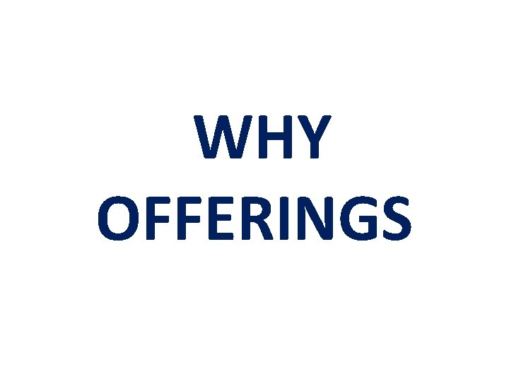 WHY OFFERINGS 