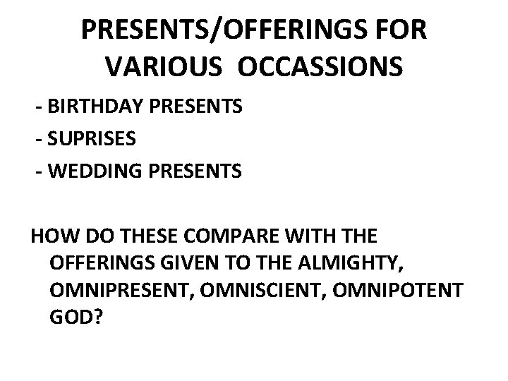 PRESENTS/OFFERINGS FOR VARIOUS OCCASSIONS - BIRTHDAY PRESENTS - SUPRISES - WEDDING PRESENTS HOW DO