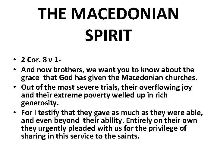 THE MACEDONIAN SPIRIT • 2 Cor. 8 v 1 • And now brothers, we
