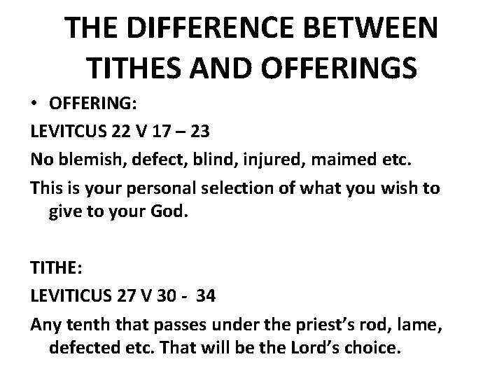 THE DIFFERENCE BETWEEN TITHES AND OFFERINGS • OFFERING: LEVITCUS 22 V 17 – 23