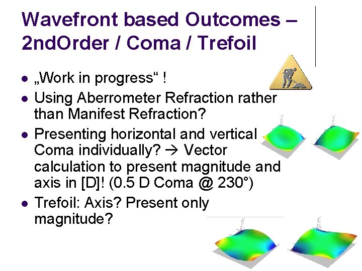 Wavefront based Outcomes – 2 nd. Order / Coma / Trefoil l l „Work