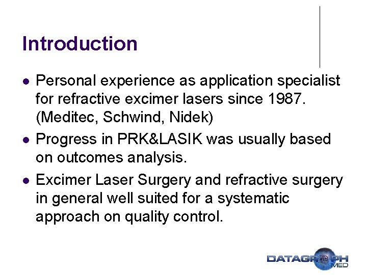 Introduction l l l Personal experience as application specialist for refractive excimer lasers since