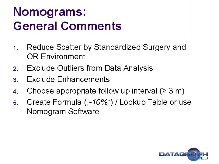 Nomograms: General Comments 1. 2. 3. 4. 5. Reduce Scatter by Standardized Surgery and