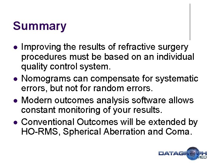 Summary l l Improving the results of refractive surgery procedures must be based on