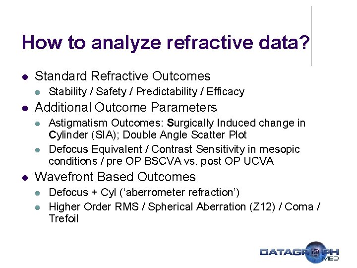 How to analyze refractive data? l Standard Refractive Outcomes l l Additional Outcome Parameters