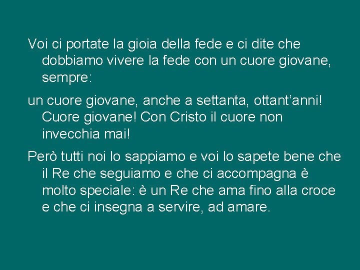 Voi ci portate la gioia della fede e ci dite che dobbiamo vivere la