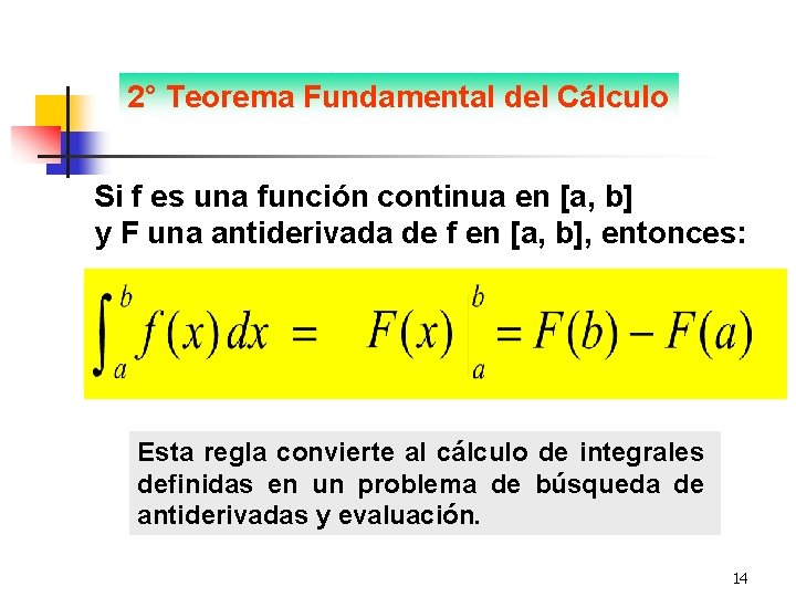 2° Teorema Fundamental del Cálculo Si f es una función continua en [a, b]