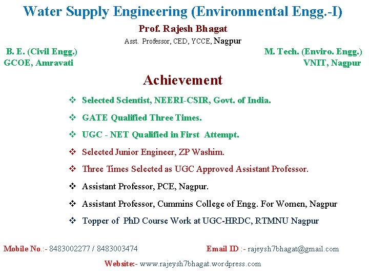 Water Supply Engineering (Environmental Engg. -I) Prof. Rajesh Bhagat Asst. Professor, CED, YCCE, Nagpur
