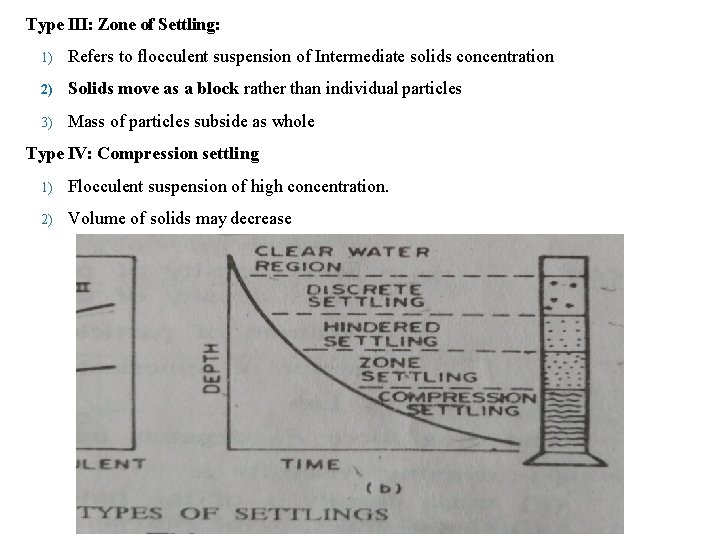 Type III: Zone of Settling: 1) Refers to flocculent suspension of Intermediate solids concentration