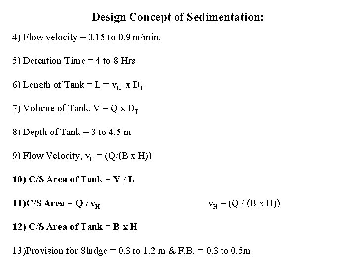 Design Concept of Sedimentation: 4) Flow velocity = 0. 15 to 0. 9 m/min.