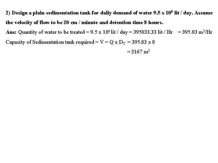2) Design a plain sedimentation tank for daily demand of water 9. 5 x
