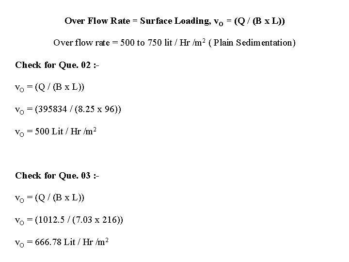 Over Flow Rate = Surface Loading, v. O = (Q / (B x L))