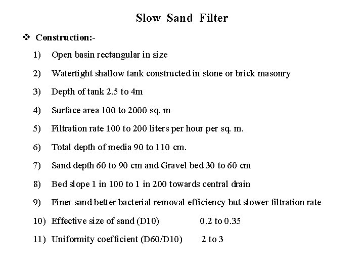 Slow Sand Filter v Construction: 1) Open basin rectangular in size 2) Watertight shallow