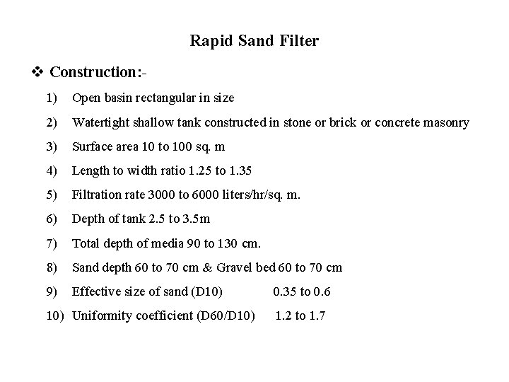 Rapid Sand Filter v Construction: 1) Open basin rectangular in size 2) Watertight shallow