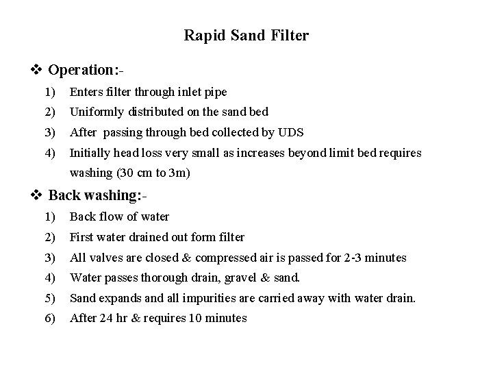 Rapid Sand Filter v Operation: 1) Enters filter through inlet pipe 2) Uniformly distributed