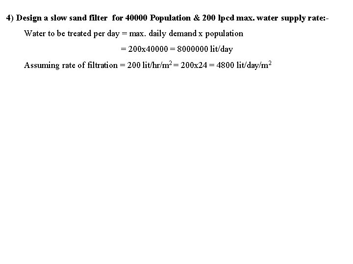 4) Design a slow sand filter for 40000 Population & 200 lpcd max. water