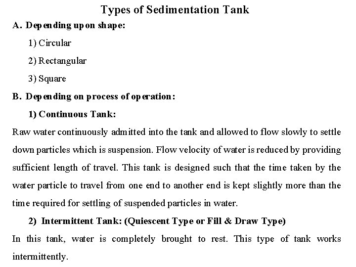 Types of Sedimentation Tank A. Depending upon shape: 1) Circular 2) Rectangular 3) Square