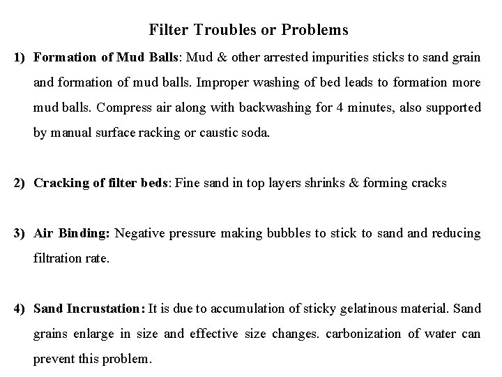 Filter Troubles or Problems 1) Formation of Mud Balls: Mud & other arrested impurities