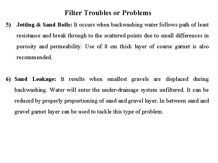 Filter Troubles or Problems 5) Jetting & Sand Boils: It occurs when backwashing water
