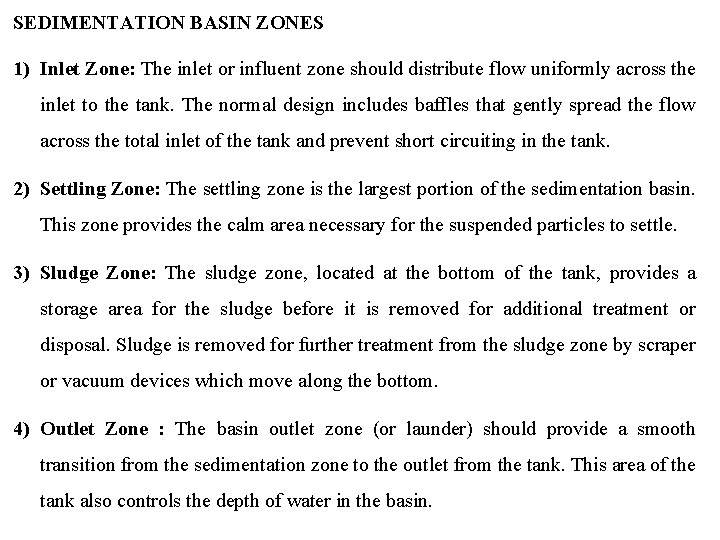 SEDIMENTATION BASIN ZONES 1) Inlet Zone: The inlet or influent zone should distribute flow